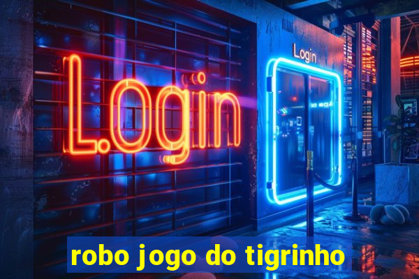 robo jogo do tigrinho